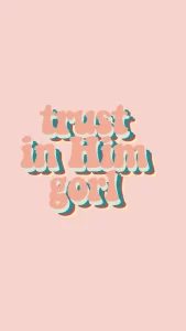 trust in Him gorl